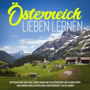 Österreich lieben lernen: Entdecken Sie das Land und die schönsten Urlaubsorte, um Ihren nächsten Urlaub perfekt zu planen Foto 1