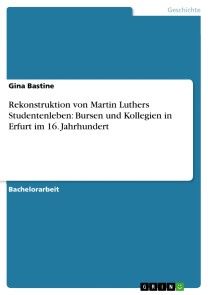 Rekonstruktion von Martin Luthers Studentenleben: Bursen und Kollegien in Erfurt im 16. Jahrhundert Foto №1