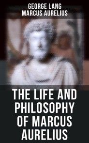 The Life and Philosophy of Marcus Aurelius photo №1