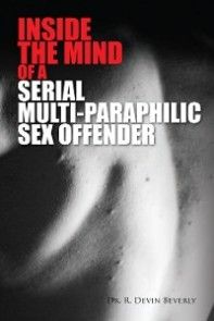 Inside the Mind of a Serial Multi-Paraphilic Sex Offender photo №1
