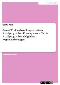 Benno Werlens handlungszentrierte Sozialgeographie. Konsequenzen für die Sozialgeographie alltäglicher Regionalisierungen Foto №1
