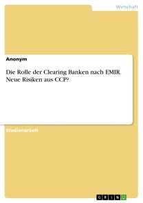 Die Rolle der Clearing Banken nach EMIR. Neue Risiken aus CCP? Foto №1
