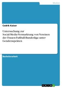 Untersuchung zur Social-Media-Vermarktung von Vereinen der Frauen-Fußball-Bundesliga unter Genderaspekten Foto №1