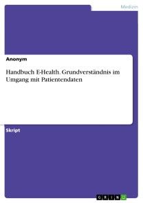 Handbuch E-Health. Grundverständnis im Umgang mit Patientendaten Foto №1