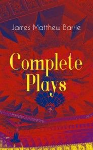 Complete Plays of J. M. Barrie photo №1