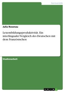 Lexembildungsproduktivität. Ein interlingualer Vergleich des Deutschen mit dem Französischen Foto №1