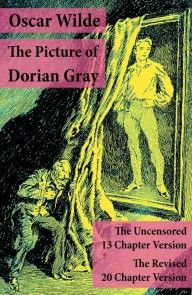 The Picture of Dorian Gray: The Uncensored 13 Chapter Version + The Revised 20 Chapter Version photo №1