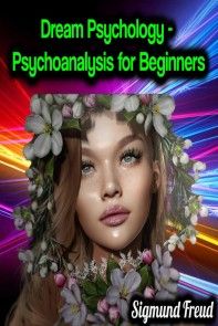 Dream Psychology - Psychoanalysis for Beginners - Sigmund Freud photo №1