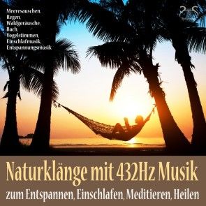 Naturklänge mit 432Hz Musik zum Entspannen, Einschlafen, Meditieren, Heilen Foto 1
