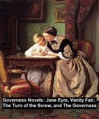 Governess Novels:  Jane Eyre, Vanity Fair, The Turn of the Screw, and The Governess photo №1