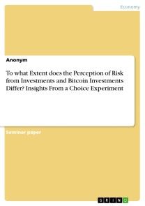 To what Extent does the Perception of Risk from Investments and Bitcoin Investments Differ? Insights From a Choice Experiment photo №1