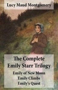 The Complete Emily Starr Trilogy: Emily of New Moon + Emily Climbs + Emily's Quest: Unabridged photo №1