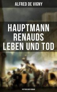 Hauptmann Renauds Leben und Tod (Historischer Roman) Foto №1