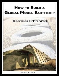 How to Build a Global Model Earthship Operation I: Tire Work photo №1