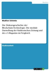 Die Diskursgeschichte der Blockchain-Technologie. Die mediale Darstellung der Süddeutschen Zeitung und des c't-Magazins im Vergleich Foto №1