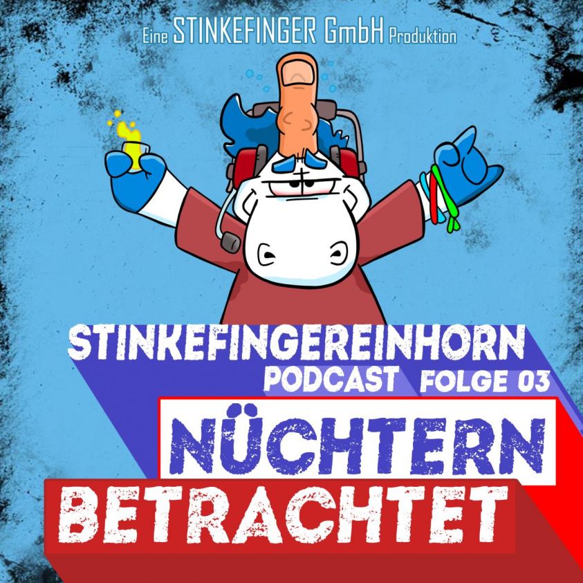Nüchtern betrachtet - Stinkefingereinhorn Podcast Foto №1