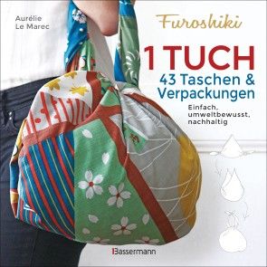 Furoshiki. Ein Tuch - 43 Taschen und Verpackungen: Handtaschen, Rucksäcke, Stofftaschen und Geschenkverpackungen aus großen Tüchern knoten. Einfach, nachhaltig, plastikfrei Foto №1