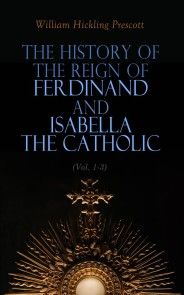 The History of the Reign of Ferdinand and Isabella the Catholic (Vol. 1-3) photo №1