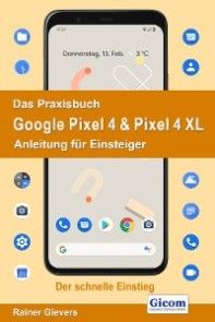 Das Praxisbuch Google Pixel 4 & Pixel 4 XL - Anleitung für Einsteiger 978-3-96469-079-1 Foto №1