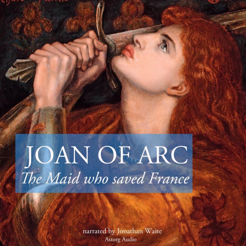 The story of Joan of Arc, the Maid who saved France photo №1