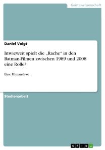 Inwieweit spielt die „Rache“ in den Batman-Filmen zwischen 1989 und 2008 eine Rolle? Foto №1