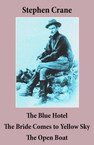 The Blue Hotel + The Bride Comes to Yellow Sky + The Open Boat (3 famous stories by Stephen Crane) photo №1