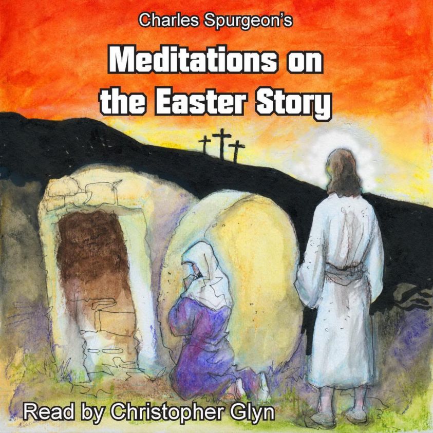 Charles Spurgeon's Meditations On The Easter Story photo 2