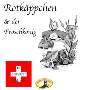 Märchen in Schwizer Dütsch, Rotkäppchen & Der Froschkönig Foto 2