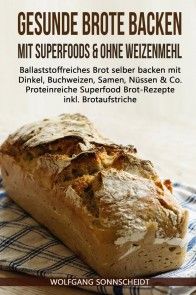 Gesunde Brote backen mit Superfoods & ohne Weizenmehl Foto №1