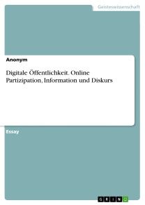 Digitale Öffentlichkeit. Online Partizipation, Information und Diskurs Foto №1
