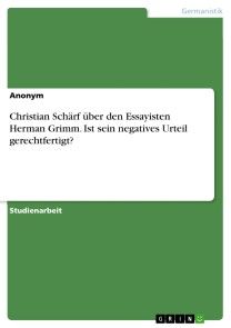 Christian Schärf über den Essayisten Herman Grimm. Ist sein negatives Urteil gerechtfertigt? Foto №1