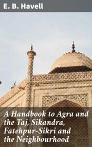 A Handbook to Agra and the Taj, Sikandra, Fatehpur-Sikri and the Neighbourhood photo №1