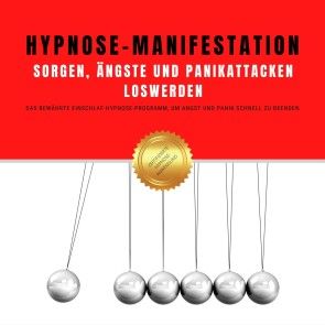 Hypnose-Manifestation: Sorgen, Ängste und Panikattacken loswerden Foto 1