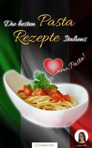 Pasta Rezepte - Die besten Pasta Rezepte Italiens Ti amo, Pasta! Foto №1