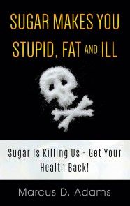 Sugar Makes You Stupid, Fat And Ill photo №1