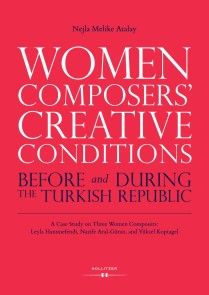 Women Composers' Creative Conditions Before and During the Turkish Republic photo №1