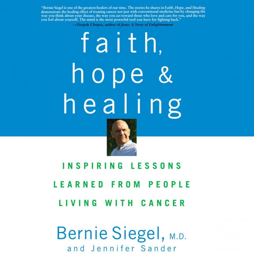Faith, Hope and Healing - Inspiring Lessons Learned from People Living with Cancer (Unabridged) photo №1