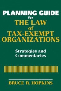 Planning Guide for the Law of Tax-Exempt Organizations photo №1