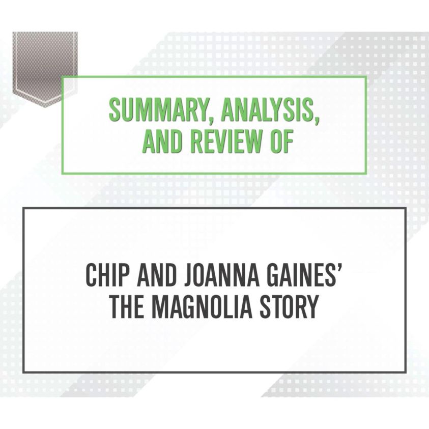 Summary, Analysis, and Review of Chip and Joanna Gaines' The Magnolia Story photo 2