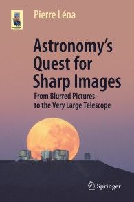 Astronomy's Quest for Sharp Images photo №1