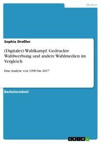 (Digitaler) Wahlkampf. Gedruckte Wahlwerbung und andere Wahlmedien im Vergleich Foto №1