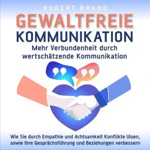 Gewaltfreie Kommunikation - Mehr Verbundenheit durch wertschätzende Kommunikation Foto 1