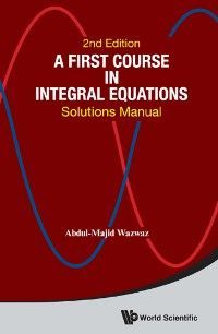 First Course In Integral Equations, A: Solutions Manual (Second Edition) photo №1