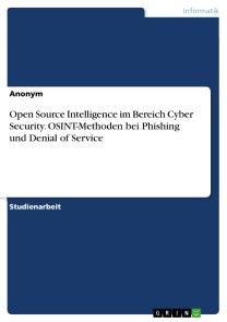 Open Source Intelligence im Bereich Cyber Security. OSINT-Methoden bei Phishing und Denial of Service Foto №1