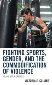 Fighting Sports, Gender, and the Commodification of Violence photo №1