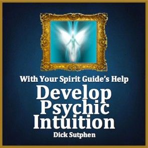 With Your Spirit Guide's Help: Develop Psychic Intuition photo №1