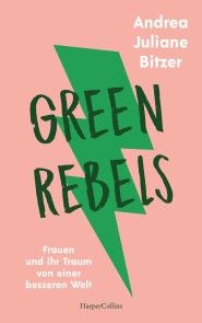 Green Rebels - Frauen und ihr Traum von einer besseren Welt Foto №1