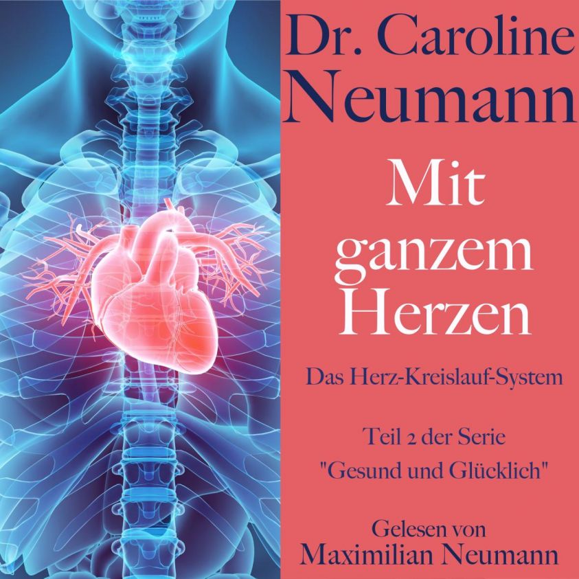 Dr. Caroline Neumann: Mit ganzem Herzen. Das Herz-Kreislauf-System Foto 2