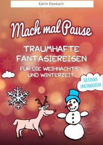 Mach mal Pause - Traumhafte Fantasiereisen für die Weihnachts- und Winterzeit Foto №1