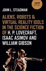 Aliens, Robots & Virtual Reality Idols in the Science Fiction of H. P. Lovecraft, Isaac Asimov and William Gibson photo №1